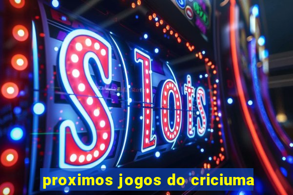 proximos jogos do criciuma